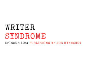 Writer Syndrome EP104 Publishing w/ Joe Mynhardt