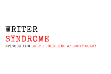 Writer Syndrome EP110 Self Publishing with Scott Colby